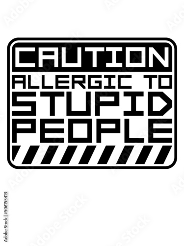Stupid People Caution 