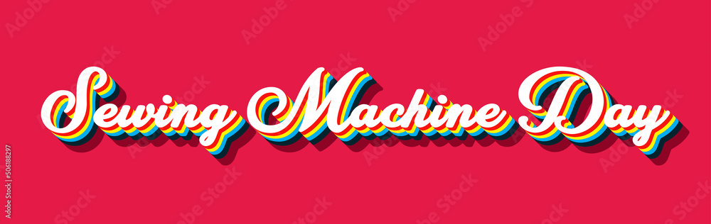Happy Sewing Machine Day, June 13. Calendar on workplace Retro Text Effect, Empty space for text Happy Sewing Machine Day, June 13. Calendar on workplace Retro Text Effect, Empty space for text