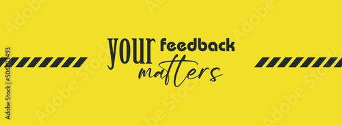 your feedback matters sign on white background	