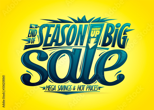End of season big sale, hurry up, mega savings and hot prices