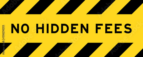 Yellow and black color with line striped label banner with word no hidden fees