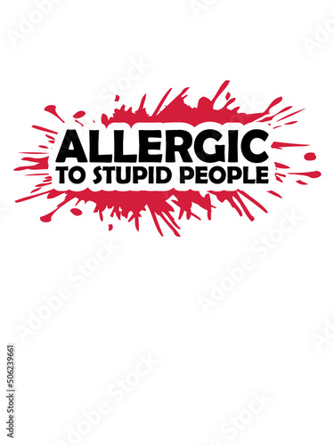 Blut Allergic Stupid 