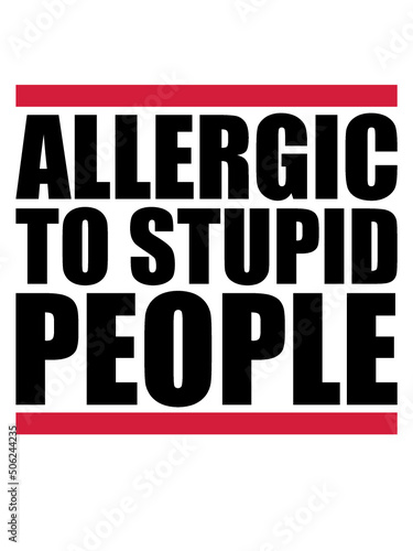 Allergic stupid People 