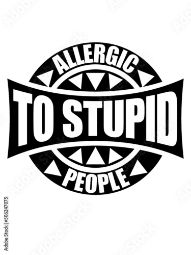 Allergic Stupid People 