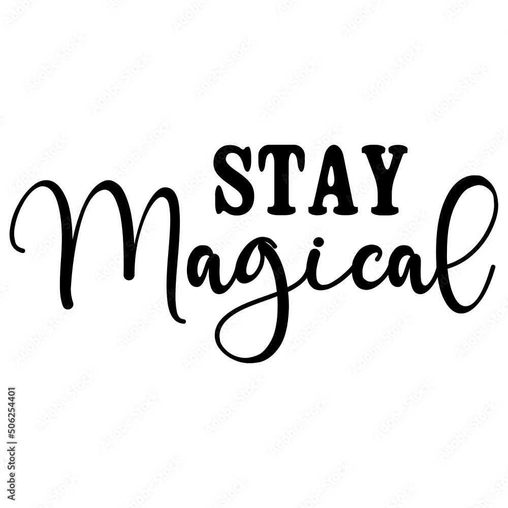 Stay Magical Stay Magical