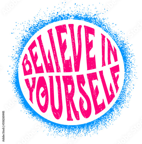 Believe in yourself. Motivational quote.