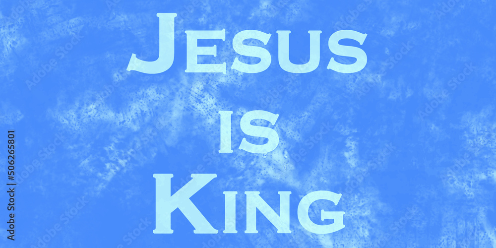 Jesus is King. - obrazy, fototapety, plakaty 