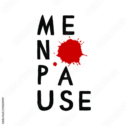 Menopause phrase with blood spot drop for support website banner. Concept of support after stop menstruation period or menopause Medical healthcare, gynecology estrogen hormone level, feminine concept