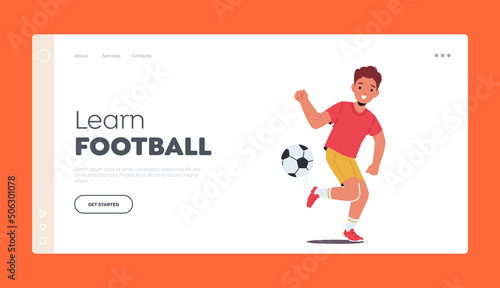 Learn Football Landing Page Template. Little Boy Kicking Ball Practicing Football Skills, Child Character Playing Soccer