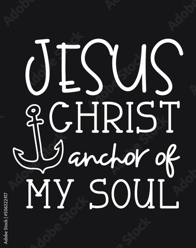 Jesus Christ Anchor of my Soul 