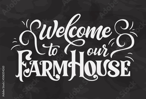 Chalkboard design house farm lettering. Welcome to our home country graphic poster. Vector label and design for your business
