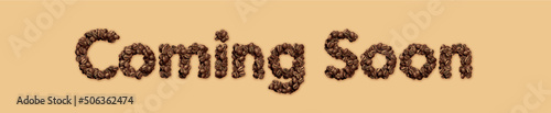 Coffee beans arranged in the word  Coming Soon 