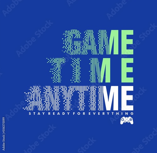 GAME TIME ANYTIME Typography tee shirt design vector.
