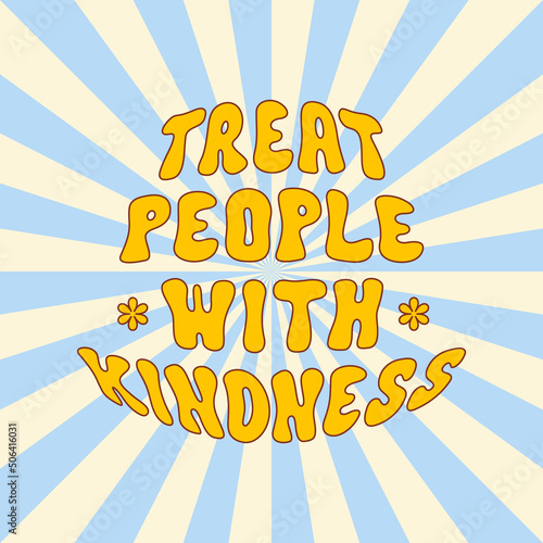 Treat people with kindness slogan  in style 70s, 80s. Vector design for t-shirts, cards, posters. Positive motivational quote. Sunbeam square background. Blue and yellow colors