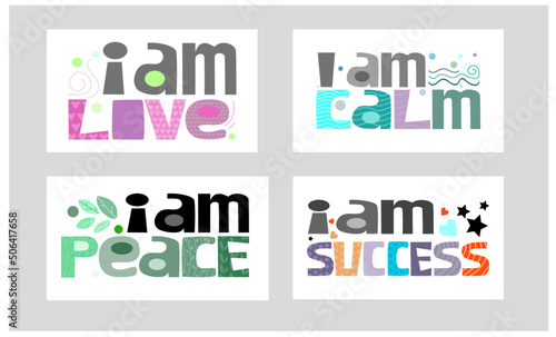 Life quotes set i am love, peace, calm, success. Collection set for  cards affirmations inspire bookmarks.For a personal growth, banner badge clipart text design