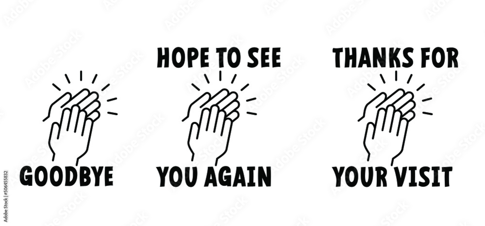 Applause icon. Slogan, Bye, goodbye, Hope to see you again and Thanks for your visit. Clap hand pictogram. Clapping hands. Applauding People applaud. Claps symbol icon. Applause icon. Slogan, Bye, goodbye, Hope to see you again and Thanks for your visit. Clap hand pictogram. Clapping hands. Applauding People applaud. Claps symbol icon.
