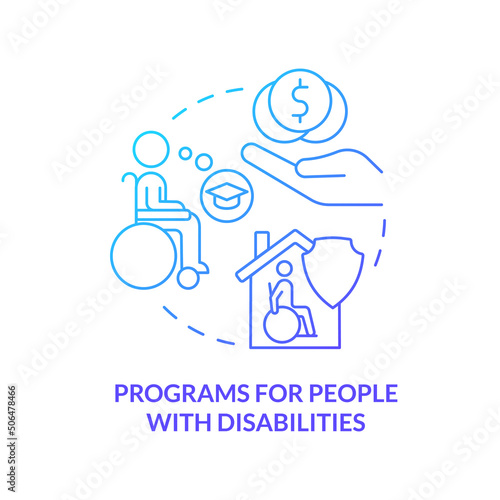 Programs for people with disabilities blue gradient concept icon. Government benefit and support abstract idea thin line illustration. Isolated outline drawing. Myriad Pro-Bold font used