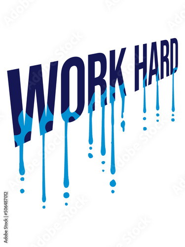 Schwitzen Work Hard 
