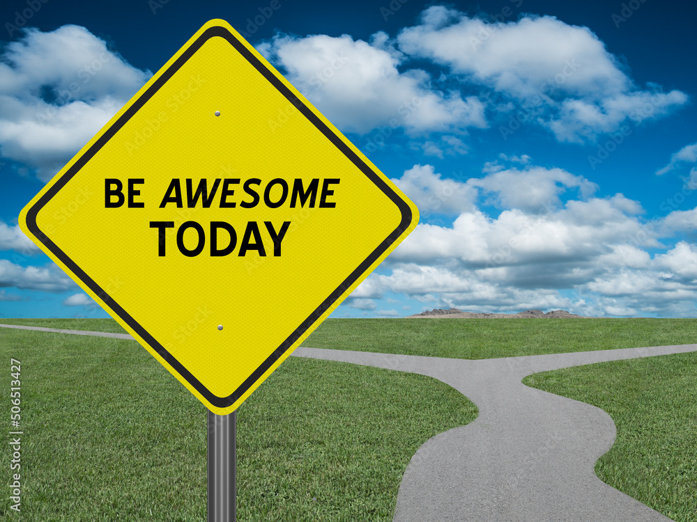 Be Awesome Today motivational quote on road sign.