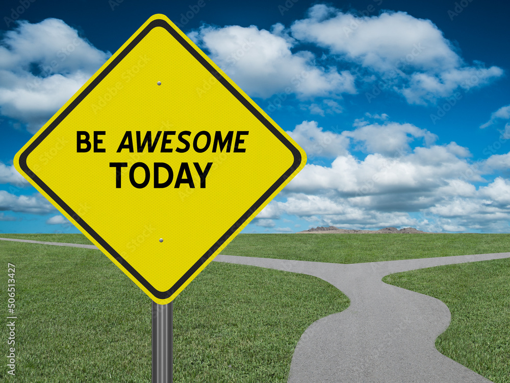 Be Awesome Today motivational quote on road sign. Stock Photo Adobe Stock