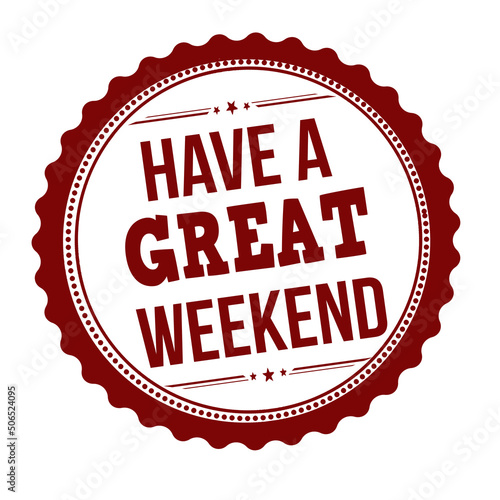 Have a great weekend sticker or label