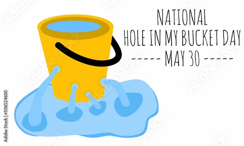 Vector graphic of national hole in my bucket day for national that hole in my bucket day celebration. flat design. flyer design. flat illustration. Banner design. May 30.