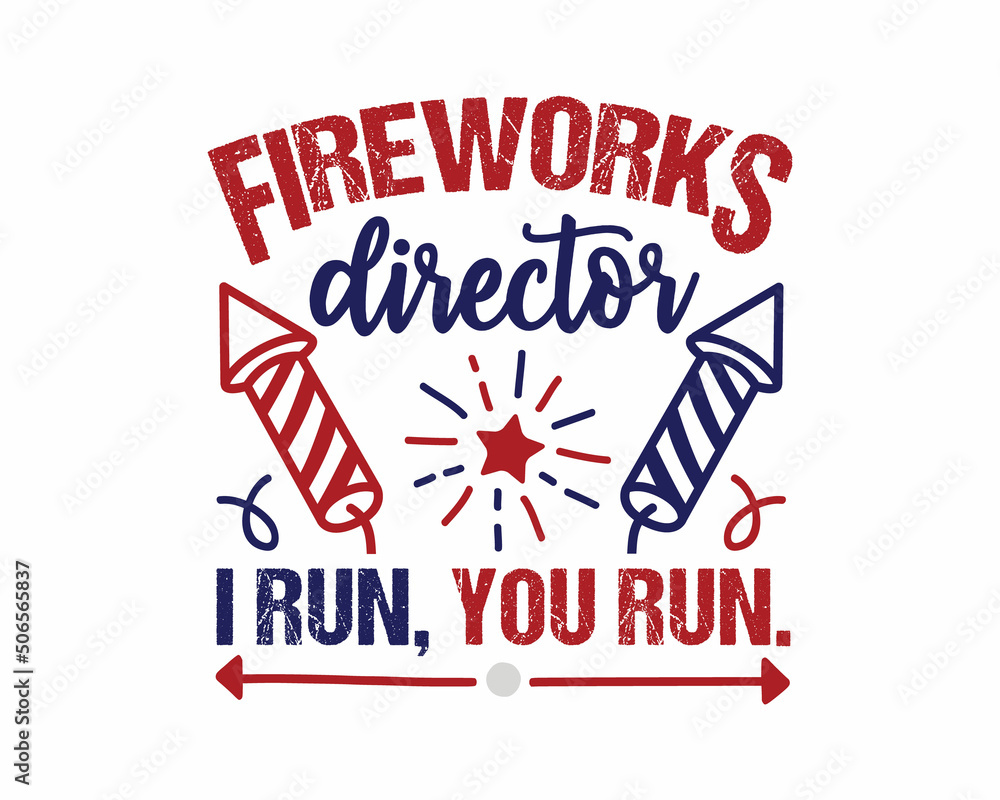 Fireworks director I run, you run. 4th of July funny quotes colorful Design  Template. Stock Vector | Adobe Stock