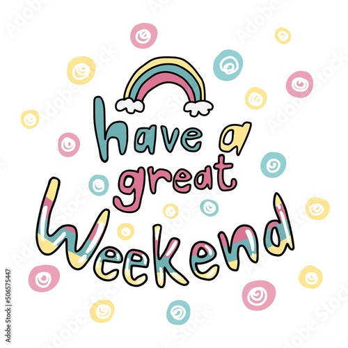 Have a great weekend rainbow colourful cartoon vector illustration