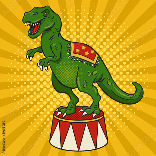 Circus dinosaur tyrannosaurus on circus stand pop art retro vector illustration. Comic book style imitation.