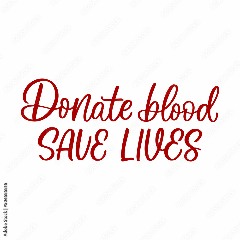 Hand drawn lettering quote. The inscription: Donate blood save lives. Perfect design for greeting cards, posters, T-shirts, banners, print invitations. Hand drawn lettering quote. The inscription: Donate blood save lives. Perfect design for greeting cards, posters, T-shirts, banners, print invitations.