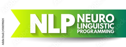 NLP Neuro-linguistic programming - psychological approach that involves analyzing strategies and applying them to reach a personal goal, acronym text concept background photo