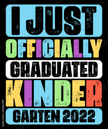 Colorful Kids I Officially Graduated Kindergarten Graduation Class of 2022 T-Shirt