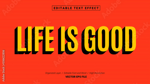 Editable Life is Good Font. Typography Template Text Effect Style. Lettering Vector Illustration Logo.
