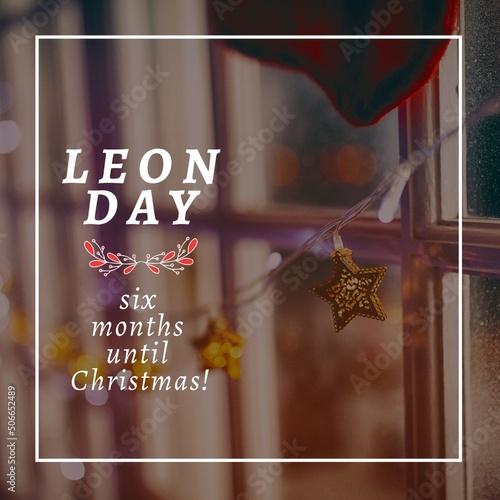 Leon day six months until christmas text over string light hanging on window at home