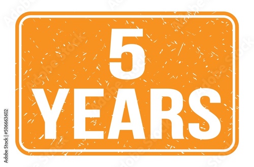 5 YEARS, words on orange rectangle stamp sign