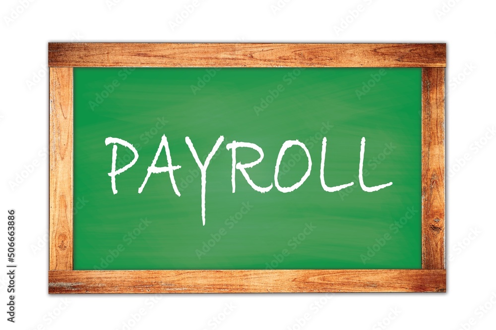 PAYROLL text written on green school board. PAYROLL text written on green school board.