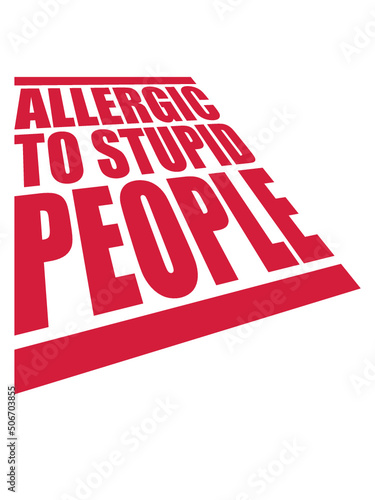 Stupid People Allergic 