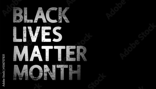 Black Lives Matter Month modern vector concept. White text on a dark grunge background. 