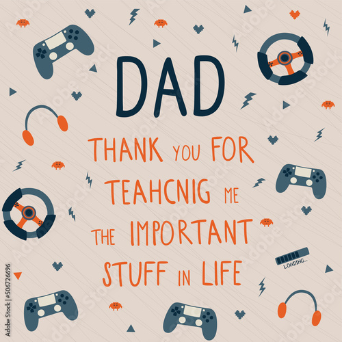 Funny Fathers day card. Video gaming. Thank you Dad. Fathers birthday card. Daddy birthday card Funny quote fathers day Vector illustration. Funny phrase fathers birth. Play video game gaming console
