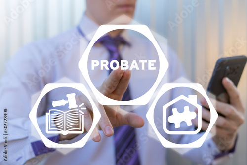 Concept of probate law. Jurist using virtual touchscreen push probate word. Inheritance legal make a deal. photo