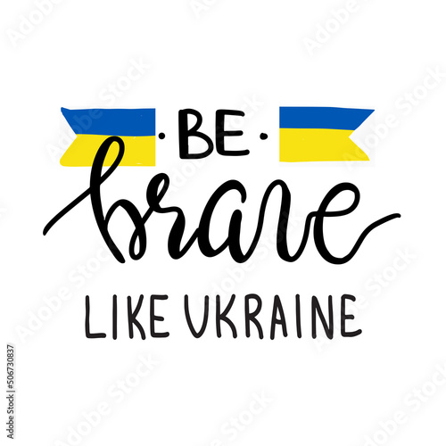 Lettering in support of Ukraine. Be brave like Ukraine. Vector illustration