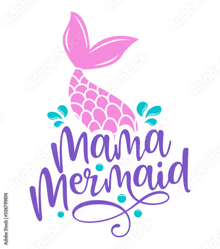 Mama mermaid - Inspirational quote about summer. Funny typography with mermaid with fish tail. Simple vector lettering for print and poster. Childish design.