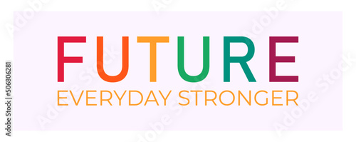 Future Everyday Stronger text with LGBT rainbow colors. LGBT pride banner
