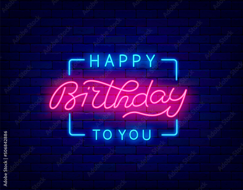 Happy Birthday to you neon signboard in frame. Shiny greeting card with calligraphy quote. Vector illustration