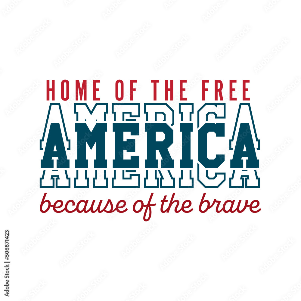 Home of the free because of the brave svg for shirt,file for cricut, Vector design 4th of July.