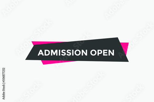 Admission open button. Admission open text web template. Admission open banner   © creativeKawsar