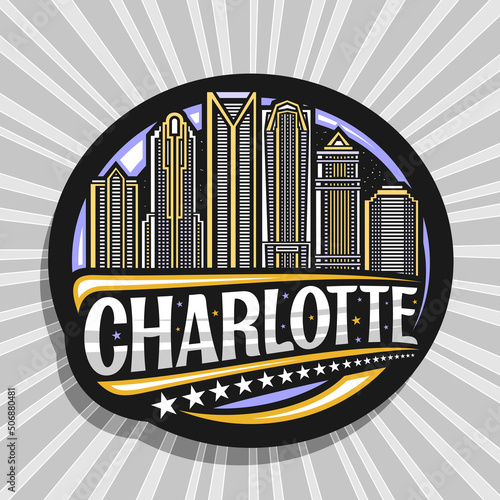 Vector logo for Charlotte, black decorative badge with illustration of contemporary charlotte city scape on dusk sky background, art design refrigerator magnet with unique lettering for word charlotte