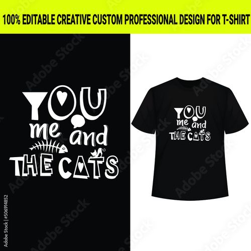 You me and the cats, cat design, vector design, typography cat t-shirt design