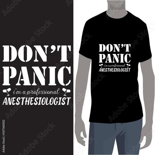 Don’t Panic I’m A Professional Anesthesiologist. typography t shirt design