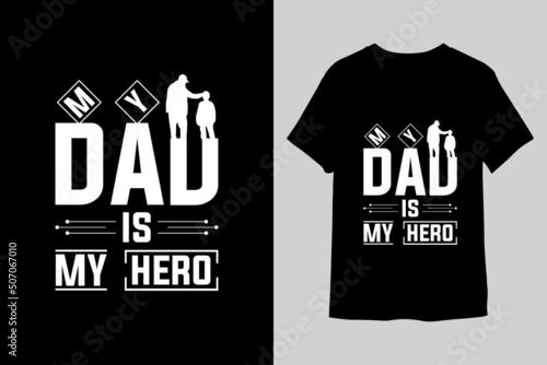 My dad is my hero Typographi T-Shirt design photo